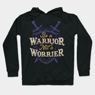 Be a Warrior Not a Worrier Hoodie